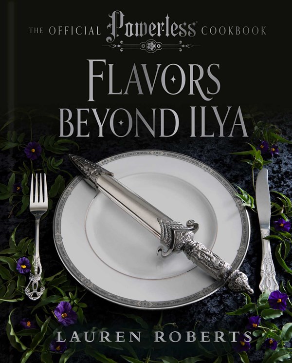 Cover of Flavors Beyond Ilya: The Official Powerless Cookbook